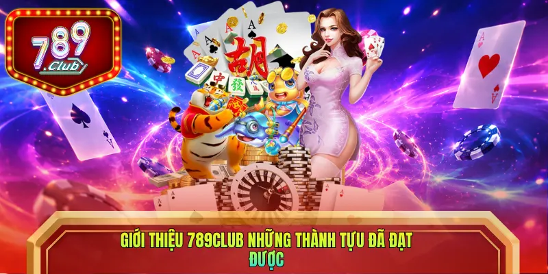Giới thiệu 789club những thành tựu đã đạt được